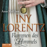 Hörbuch Flammen des Himmels  - Autor Iny Lorentz   - gelesen von Anne Moll