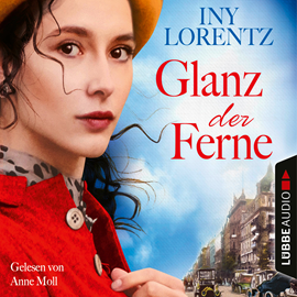 Hörbuch Glanz der Ferne-Berlin Iny Lorentz 3  - Autor Iny Lorentz   - gelesen von Anne Moll