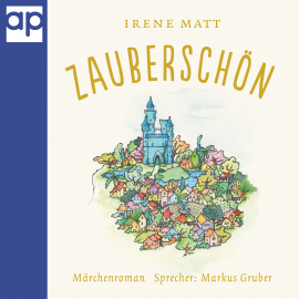 Hörbuch Zauberschön  - Autor Irene Matt   - gelesen von Markus Gruber
