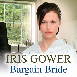 Hörbuch Bargain Bride  - Autor Iris Gower   - gelesen von Claire Morgan