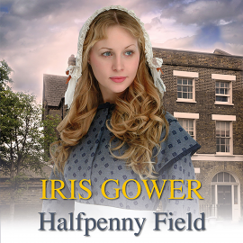 Hörbuch Halfpenny Field  - Autor Iris Gower   - gelesen von Claire Morgan