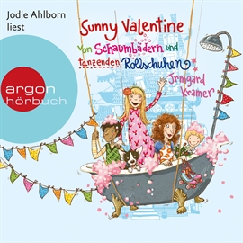 Hörbuch Sunny Valentine - Von Schaumbädern und tanzenden Rollschuhen  - Autor Irmgard Kramer   - gelesen von Jodie Ahlborn