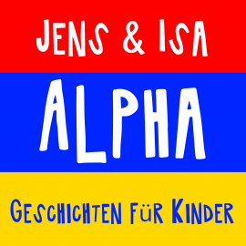 Hörbuch Jens & Isa - Alpha - Geschichten für Kinder  - Autor Isa SonShine   - gelesen von Schauspielergruppe