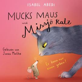 Hörbuch Mucks Maus und Missjö Katz - Es kann nur einen geben! (Ungekürzt)  - Autor Isabel Abedi   - gelesen von Jonas Minthe