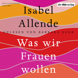 Hörbuch Was wir Frauen wollen  - Autor Isabel Allende   - gelesen von Barbara Auer