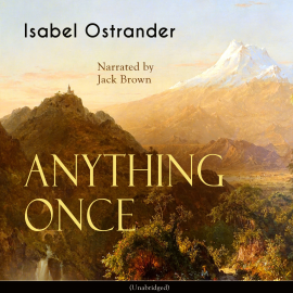 Hörbuch Anything Once  - Autor Isabel Ostrander   - gelesen von Jack Brown