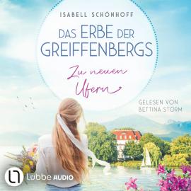 Hörbuch Zu neuen Ufern - Das Erbe der Greiffenbergs, Teil 2 (Ungekürzt)  - Autor Isabell Schönhoff   - gelesen von Bettina Storm