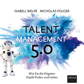 Hörbuch Talentmanagement 5.0  - Autor Isabell Welpe.;Nicolas Folger   - gelesen von Michael J. Diekmann