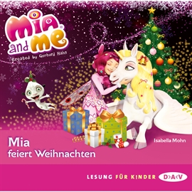 Hörbuch Mia and me - Mia feiert Weihnachten  - Autor Isabella Mohn   - gelesen von Friedel Morgenstern