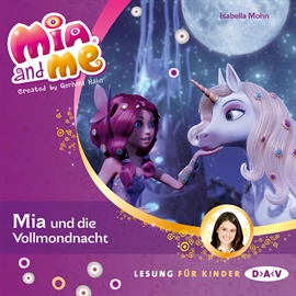 Hörbuch Mia und die Vollmondnacht (Mia and me 11)  - Autor Isabella Mohn   - gelesen von Friedel Morgenstern