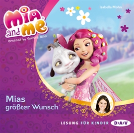 Hörbuch Mias größter Wunsch (Mia and me 2)  - Autor Isabella Mohn   - gelesen von Friedel Morgenstern