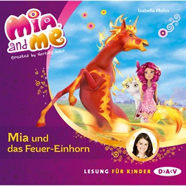 Hörbuch Mia und das Feuer-Einhorn (Mia and me 7)  - Autor Isabella Mohn   - gelesen von Friedel Morgenstern