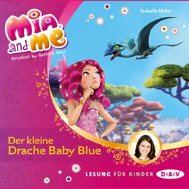 Hörbuch Der kleine Drache Baby Blue (Mia and me 5)  - Autor Isabella Mohn   - gelesen von Friedel Morgenstern