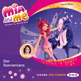 Hörbuch Der Sternentanz (Mia and me 18)  - Autor Isabella Mohn   - gelesen von Friedel Morgenstern