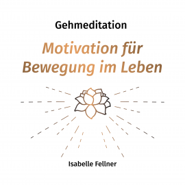 Hörbuch Gehmeditation  - Autor Isabelle Fellner   - gelesen von Isabelle Fellner