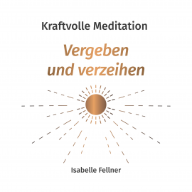 Hörbuch Kraftvolle Meditation  - Autor Isabelle Fellner   - gelesen von Isabelle Fellner