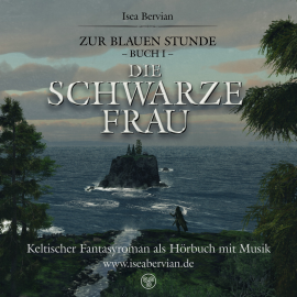 Hörbuch Zur Blauen Stunde - Buch I - Die Schwarze Frau  - Autor Isea Bervian   - gelesen von Schauspielergruppe
