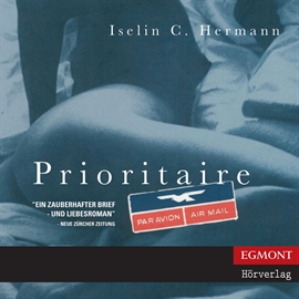 Hörbuch Prioritaire - Liebe Delphine ... Lieber Jan Luc ...  - Autor Iselin C Hermann   - gelesen von Jade Nordlicht