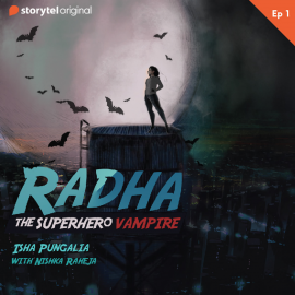 Hörbuch Radha - The Superhero Vampire S1EP01  - Autor Isha Pungalia   - gelesen von Nishka Raheja