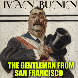 Hörbuch The Gentleman from San Francisco. Nobel Prize 1933  - Autor Ivan Bunin   - gelesen von Mark Bowen