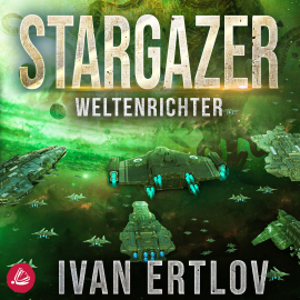 Hörbuch Stargazer: Weltenrichter  - Autor Ivan Ertlov   - gelesen von Renier Baaken