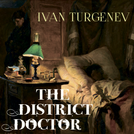 Hörbuch The District Doctor  - Autor Ivan Turgenev   - gelesen von Joe Phoenix