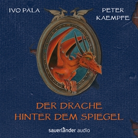 Hörbuch Der Drache hinter dem Spiegel  - Autor Ivo Pala   - gelesen von Peter Kaempfe