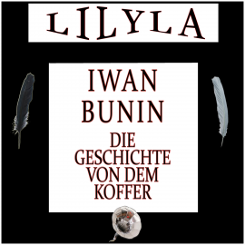 Hörbuch Die Geschichte von dem Koffer  - Autor Iwan Bunin   - gelesen von Schauspielergruppe