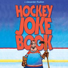 Hörbuch Hockey Joke Book (Unabridged)  - Autor J. Alexander Poulton   - gelesen von Dana Negrey