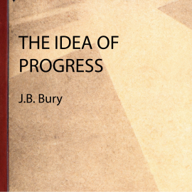Hörbuch The Idea of Progress  - Autor J.B. Bury   - gelesen von Liam Johnson