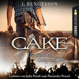 Hörbuch Cake-Die Liebe von Casey und Jake  - Autor J. Bengtsson.   - gelesen von Schauspielergruppe