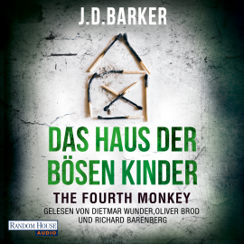 Hörbuch The Fourth Monkey - Das Haus der bösen Kinder  - Autor J.D. Barker   - gelesen von Schauspielergruppe