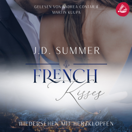 Hörbuch French Kisses: Wiedersehen mit Herzklopfen  - Autor J.D. Summer   - gelesen von Schauspielergruppe