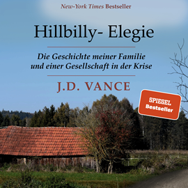 Hörbuch Hillbilly-Elegie - Die Geschichte meiner Familie und einer Gesellschaft in der Krise (Ungekürzt)  - Autor J.D. Vance   - gelesen von Dominic Kolb
