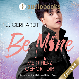 Hörbuch Be mine - Mein Herz gehört dir: Ein K-Pop Roman - Secret Luv Affair-Reihe, Band 1 (Ungekürzt)  - Autor J. Gerhardt   - gelesen von Schauspielergruppe