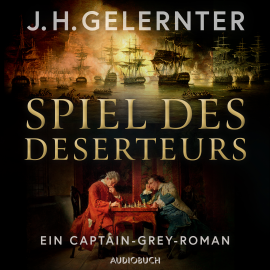 Hörbuch Spiel des Deserteurs - Ein Captain-Grey-Roman  - Autor J. H. Gelernter   - gelesen von Mirko Böttcher