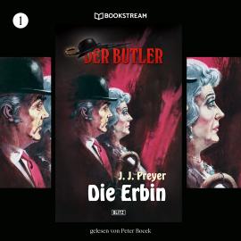 Hörbuch Die Erbin - Der Butler, Folge 1 (Ungekürzt)  - Autor J. J. Preyer   - gelesen von Peter Bocek