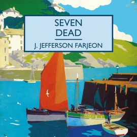 Hörbuch Seven Dead  - Autor J. Jefferson Farjeon   - gelesen von David Thorpe