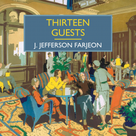 Hörbuch Thirteen Guests  - Autor J. Jefferson Farjeon   - gelesen von David Thorpe