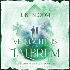 Hörbuch Das Vermächtnis von Talbrem: Das kleine Weihnachtswunder  - Autor J. K. Bloom   - gelesen von Schauspielergruppe