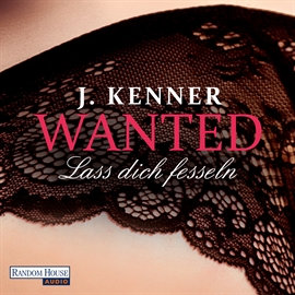 Hörbuch Wanted (2): Lass dich fesseln  - Autor J. Kenner   - gelesen von Christiane Marx