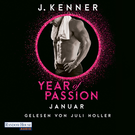 Hörbuch Year of Passion. Januar  - Autor J. Kenner   - gelesen von Juli Holler