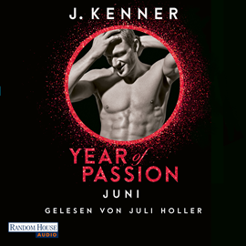 Hörbuch Year of Passion. Juni  - Autor J. Kenner   - gelesen von Juli Holler