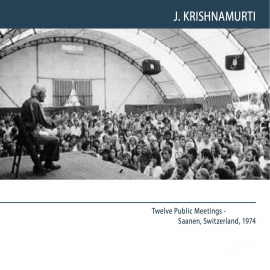 Hörbuch Twelve Public Meetings - Saanen, Switzerland, 1974  - Autor J.Krishnamurti   - gelesen von J.Krishnamurti