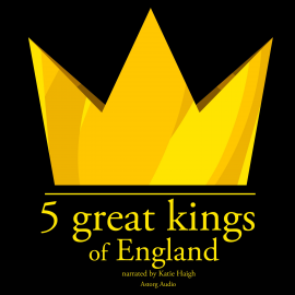 Hörbuch 5 Great kings of England  - Autor J.M. Gardner   - gelesen von Katie Haigh
