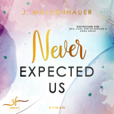 Hörbuch Never Expected Us  - Autor J. Moldenhauer   - gelesen von Inka Lioba Brettschneider