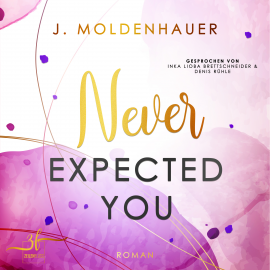 Hörbuch Never Expected You  - Autor J. Moldenhauer   - gelesen von Schauspielergruppe