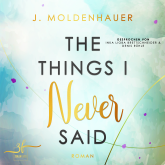 Hörbuch The Things I Never Said  - Autor J. Moldenhauer   - gelesen von Schauspielergruppe