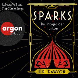 Hörbuch Sparks - Die Magie der Funken (Ungekürzte Lesung)  - Autor J.R. Dawson   - gelesen von Schauspielergruppe