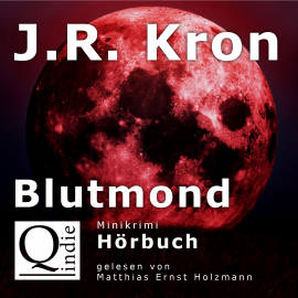 Hörbuch Blutmond  - Autor J.R. Kron   - gelesen von Matthias Ernst Holzmann